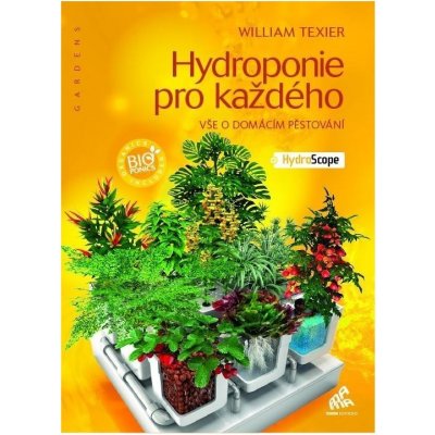 Hydroponie pro každého - William Texier – Hledejceny.cz