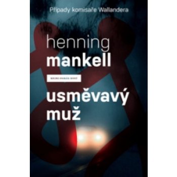 Usměvavý muž Případy komisaře Wallandera - Henning Mankell