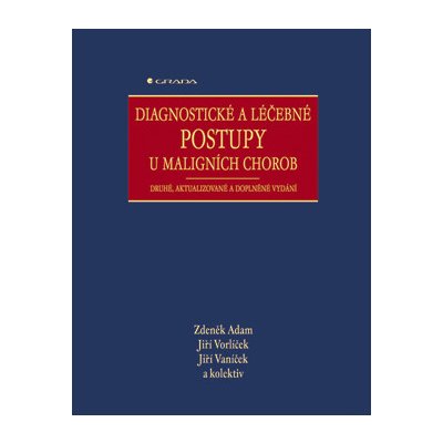 Diagnostické a léčebné postupy u maligních chorob - Adam Zdeněk, Vorlíček Jiří, Vaníček Jiří, kolektiv