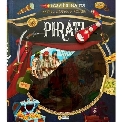 Posviť si na to Piráti - Knížka s baterkou – Hledejceny.cz