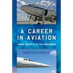 A Career in Aviation: from the DC-3 to the Concorde – Hledejceny.cz