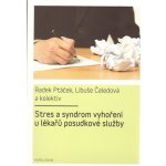 Stres a syndrom vyhoření u lékařů posudkové služby Radek Ptáček – Hledejceny.cz