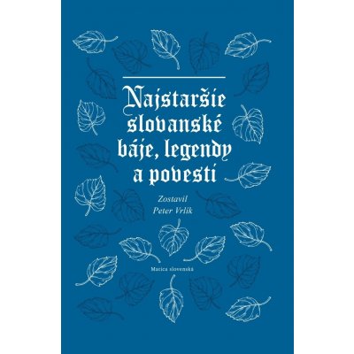 Najstaršie slovanské báje, legendy a povesti - Peter Vrlík – Zboží Mobilmania