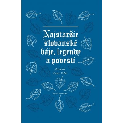 Najstaršie slovanské báje, legendy a povesti - Peter Vrlík