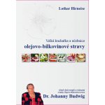 Velká kuchařka a učebnice olejovo-bílkovinové stravy Dr. Johanny Budwig: Lothar Hirneise – Hledejceny.cz