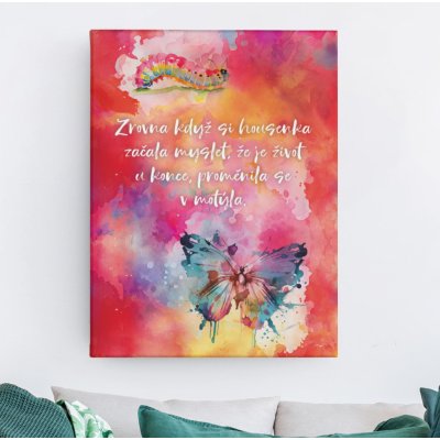 Obraz na plátně - Zrovna když si housenka začala myslet, že je život u konce, proměnila se v motýla FeelHappy.cz Velikost obrazu: 80 x 120 cm – Hledejceny.cz