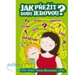 JAK PŘEŽÍT DOBU JEDOVOU? - Prof. RNDr. Anna Strunecká, DrSc. – Hledejceny.cz