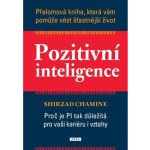 Pozitivní inteligence - Shirzad Chamine – Hledejceny.cz