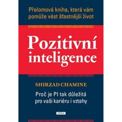 Pozitivní inteligence - Shirzad Chamine – Hledejceny.cz