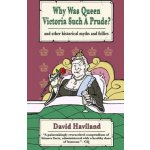 Why Was Queen Victoria Such a Prude?: and Other Historical Myths and Follies – Zboží Mobilmania