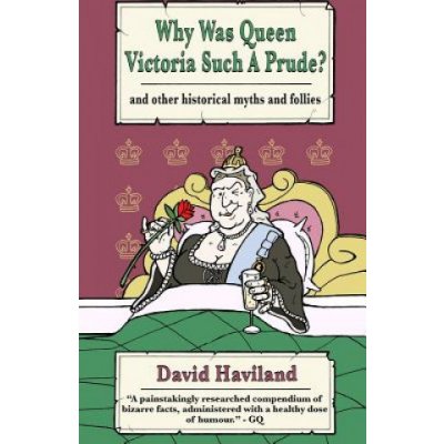 Why Was Queen Victoria Such a Prude?: and Other Historical Myths and Follies – Zboží Mobilmania