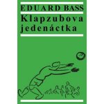 Klapzubova jedenáctka - Eduard Bass – Hledejceny.cz