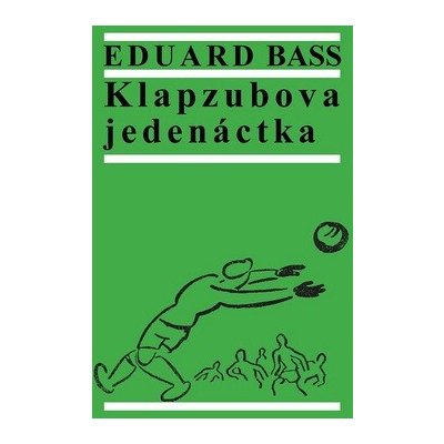 Klapzubova jedenáctka - Eduard Bass – Hledejceny.cz