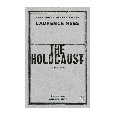 The Holocaust: A New History Laurence Rees – Hledejceny.cz