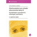 Ošetřovatelství pro střední zdravotnické školy III – Gynekologie a porodnictví, onkologie, psychiatrie - Slezáková Lenka a kolektiv