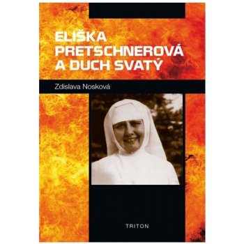 Eliška Pretschnerová a Duch Svatý - Nosková Zdislava