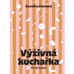 Výživná kuchařka - Víc než recepty – Zboží Dáma