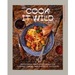 Cook It Wild: Sensational Prep-Ahead Meals for Camping, Cabins, and the Great Outdoors – Hledejceny.cz