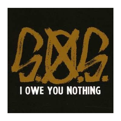 S.O.S - I Owe You Nothing CD