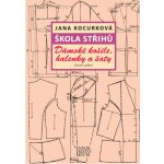 Škola střihů - Dámské košile, halenky a šaty - Kocurková Jana – Hledejceny.cz