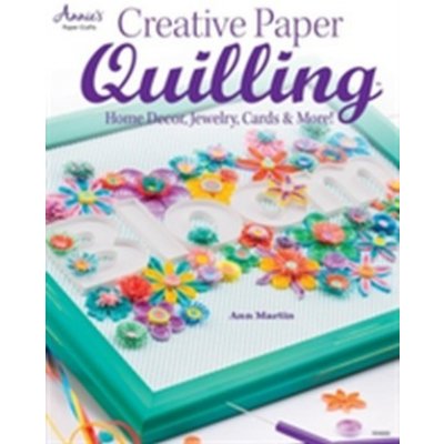 Creative Paper Quilling Ann Martin