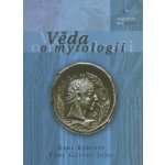 Věda o mytologii - Jung Carl Gustav, Kerényi Karl – Zbozi.Blesk.cz