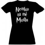 Tričko s potiskem Harry Potter Nemluv na mě mudlo 2 Černá – Zboží Dáma