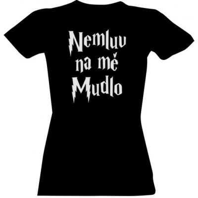 Tričko s potiskem Harry Potter Nemluv na mě mudlo 2 Černá – Zboží Dáma