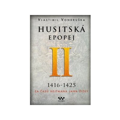 Husitská epopej II.- Za časů hejtmana Jana Žižky, Vlastimil Vondruška – Hledejceny.cz