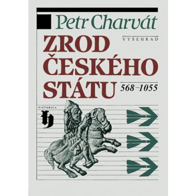 Zrod českého státu 568-1055 - Petr Charvát – Zbozi.Blesk.cz