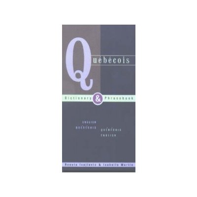 Quebecois-English / English-Quebecois Dictionary a Phrasebook