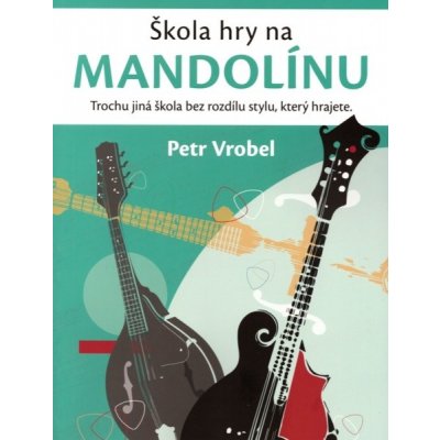 Škola hry na mandolínu od Petra Vrobela – Hledejceny.cz