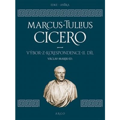 Výbor z korespondence II. díl - Marcus Tullius Cicero – Hledejceny.cz