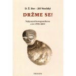 Držme se!. Vzájemná korespondence z let 1998 2004. D. Ž. Bor, Jiří Veselský Trigon – Hledejceny.cz