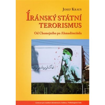 Íránský státní terorismus: Od Chomejního po Ahmadínežáda - Kraus Josef – Zboží Mobilmania