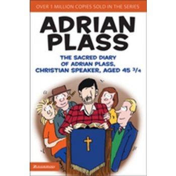 Sacred Diary of Adrian Plass, Christian Speaker, Aged 45 3/4 Plass Adrian
