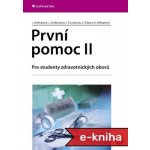 První pomoc II: Pro studenty zdravotnických oborů - Jarmila Kelnarová, Jana Sedláčková, Jana Toufarová, Zuzana Číková, Eva Kelnarová – Hledejceny.cz