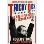Tricky Dick: The Rise and Fall and Rise of Richard M. Nixon Stone RogerPaperback – Hledejceny.cz