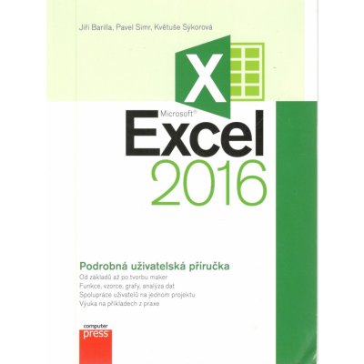 Microsoft Excel 2016 Podrobná uživatelská příručka - Jiří Barilla, Květuše Sýkorová, Pavel Simr – Zboží Mobilmania