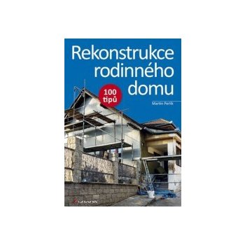 Rekonstrukce rodinného domu - 100 tipů - Martin Perlík