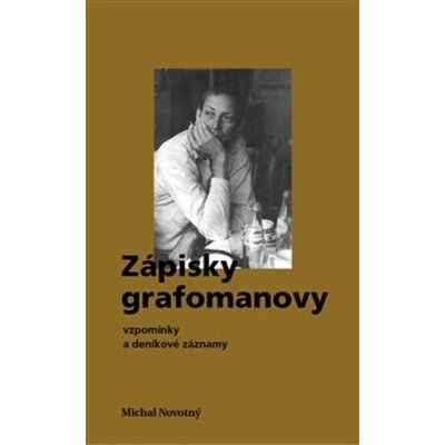 Zápisky grafomanovy - vzpomínky a deníkové záznamy - Novotný Michal