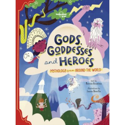 Lonely Planet Kids Gods, Goddesses, and Heroes - Lonely Planet Kids, Marzia Accatino – Zboží Dáma