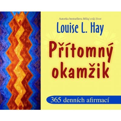 Přítomný okamžik - 365 denních afirmací - Hay Louise L. – Hledejceny.cz