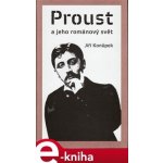 Proust a jeho románový svět - Jiří Konůpek – Hledejceny.cz