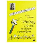 Hrátky s flétnou, písničkami a pastelkami - Iveta Hlavatá – Hledejceny.cz