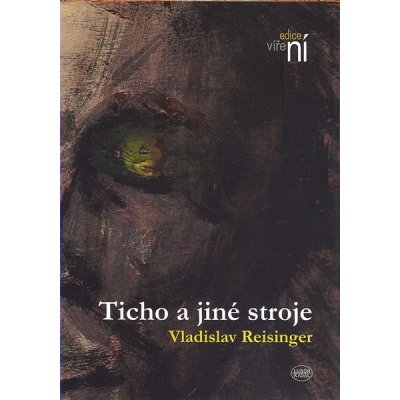 Ticho a jiné stroje - Reisinger Vladislav – Hledejceny.cz