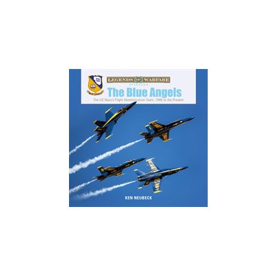 The Blue Angels: The US Navy's Flight Demonstration Team, 1946 to the Present Neubeck KenPevná vazba