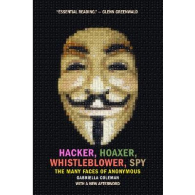 Hacker, Hoaxer, Whistleblower, Spy Coleman Gabriella