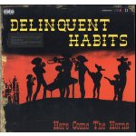 Delinquent Habits - Here Comes The Horns LP – Hledejceny.cz