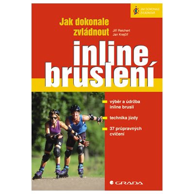 Jak dokonale zvládnout inline bruslení - Reichert Jiří, Krejčíř Jan – Zbozi.Blesk.cz